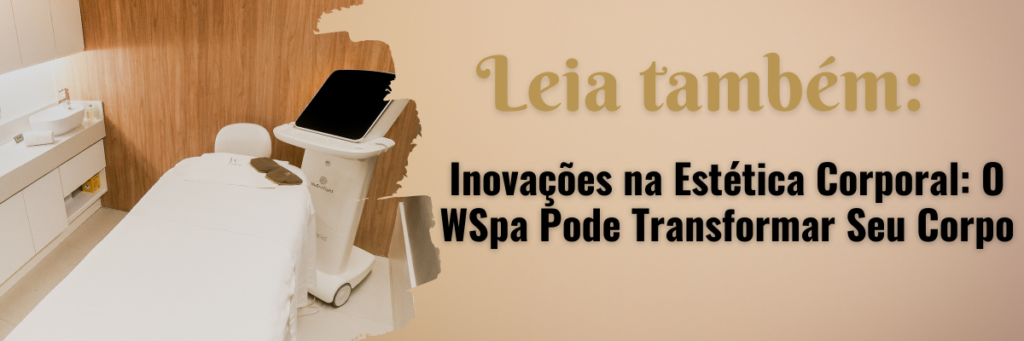 Inovações na Estética Corporal: O Wspa Pode Transformar Seu Corpo Inovações na Estética Corporal: O Wspa Pode Transformar Seu Corpo
